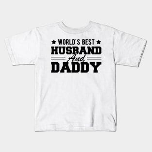 Husband and Daddy - World's Best Husband and Daddy Kids T-Shirt